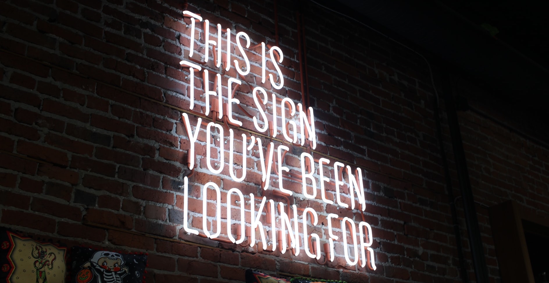 Schriftzug: This is the sign you've been looking for